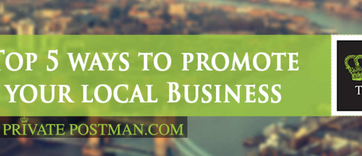 Top 5 ways to promote your local Business.